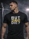 BUT DID YOU DIE big Active Shirt